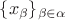 $\{ x_\beta \}_{\beta \in \alpha}$ $\{ x_\beta \}_{\beta \in \alpha}$