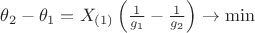 $\theta_2-\theta_1=X_{(1)}\left(\frac{1}{g_1}-\frac{1}{g_2}\right)\to \min$