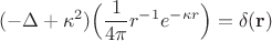$$(-\Delta +\kappa^2)\Bigl(\frac{1}{4\pi}r^{-1}e^{-\kappa r}\Bigr)=\delta (\mathbf{r})$$