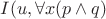 $I(u, \forall x(p\wedge q)$