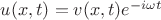 $u(x,t) = v(x,t) e^{-i\omega t}$