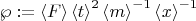 $\wp : = \left\langle F \right\rangle \left\langle t \right\rangle ^2 \left\langle m \right\rangle^{-1}\left\langle x \right\rangle^{-1} $