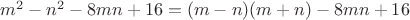 $m^2-n^2-8mn+16=(m-n)(m+n)-8mn+16$