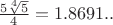 $\frac{5\sqrt[4]{5}}{4}=1.8691..$