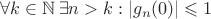 $\forall k \in \mathbb N\,\exists n>k: |g_n(0)| \leqslant 1$