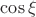 $\cos\xi$