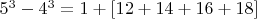 $5^3-4^3=1+[12+14+16+18] $