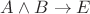 $A\wedge B\to E$