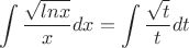 $$\int\frac {\sqrt{lnx}} {x}dx=\int\frac {\sqrt{t}} {t}dt$$$