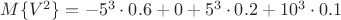 $M\{V^2\}=-5^3\cdot 0.6+0+ 5^3\cdot 0.2+10^3\cdot 0.1$