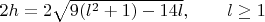 $2h=2 \sqrt{9(l^2+1)-14l}, \qquad l\geq1\qquad$