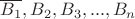 $\overline{B_1},B_2,B_3,...,B_n$