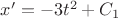 $ x'=-3t^2+C_1$
