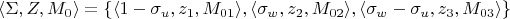$\langle \Sigma, Z, M_0 \rangle=\{\langle 1-\sigma_u, z_1, M_{01}\rangle, \langle \sigma_w, z_2, M_{02}\rangle, \langle \sigma_w-\sigma_u, z_3, M_{03}\rangle\}$