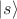 $\left| s \right \rangle$
