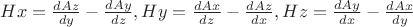$ Hx = \frac{dAz}{dy} - \frac{dAy}{dz}, Hy = \frac{dAx}{dz} - \frac{dAz}{dx}, Hz = \frac{dAy}{dx} - \frac{dAx}{dy} $