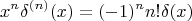 $$\[{x^n}{\delta ^{(n)}}(x) = {( - 1)^n}n!\delta (x)\]$$