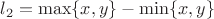 $l_2=\max\{x,y\}-\min\{x,y\}$