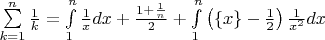 $\sum\limits_{k=1}^{n}\frac1{k}=\int\limits_{1}^{n}\frac1{x}dx+\frac{1+\frac{1}{n}}{2}+\int\limits_{1}^{n}\left(\{x\}-\frac{1}{2}\right)\frac{1}{x^2}dx$