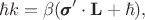 $$\hbar k=\beta(\pmb{\sigma}'\cdot\mathbf{L}+\hbar),$$