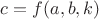 $c=f(a, b, k)$