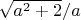 $\sqrt{a^2+2}/a$
