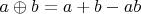 $a \oplus b=a+b-ab$