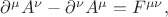 $\partial^\mu A^\nu - \partial^\nu A^\mu = F^{\mu \nu},$