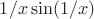$1/x \sin(1/x)$