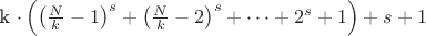 k \cdot \left( {{{\left( {\frac{N}{k} - 1} \right)}^s} + {{\left( {\frac{N}{k} - 2} \right)}^s} +  \cdots  + {2^s} + 1} \right) + s + 1