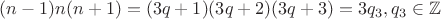 $(n-1)n(n+1) = (3q+1)(3q+2)(3q+3) = 3q_3, q_3 \in \mathbb{Z}$