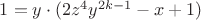 $1=y\cdot (2z^4y^{2k-1}-x+1)$ $1=y\cdot (2z^4y^{2k-1}-x+1)$
