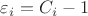 $\varepsilon_i = C_i - 1$