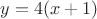 $y=4(x+1)$