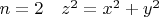 $n=2\quad z^2=x^2+y^2$