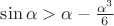 $\sin\alpha>\alpha-\frac{\alpha^3}6$