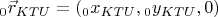 ${}_{0}\vec r_{KTU}=({}_{0}x_{KTU},{}_{0}y_{KTU},0)$