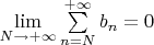 $\lim\limits_{N\to +\infty} \sum\limits_{n=N}^{+\infty}b_n=0$