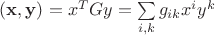$(\mathbf x, \mathbf y)=x^T G y=\sum\limits_{i,k} g_{ik} x^i y^k$