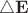 $\triangle\mathbf{E}$