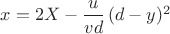 $x=2X-\dfrac{u}{vd}\,(d-y)^2$