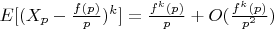 $E[(X_p-\frac{f (p)} {p})^k]=\frac{f^k (p)} {p}+O(\frac{f^k (p)} {p^2})$