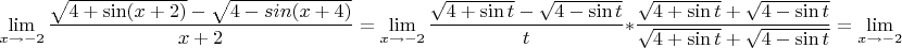$$\lim\limits_{x\to-2}\frac{\sqrt{4+\sin(x+2)}-\sqrt{4-sin(x+4)}}{x+2}=\lim\limits_{x\to-2}\frac{\sqrt{4+\sin t}-\sqrt{4-\sin t}}{t}*\frac{\sqrt{4+\sin t}+\sqrt{4-\sin t}}{\sqrt{4+\sin t}+\sqrt{4-\sin t}}=\lim\limits_{x\to-2}\frac{\sin t+\sin t}{(\sqrt{4+\sin t}+\sqrt{4-\sin t)}* t} $$