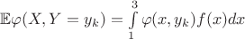 $\mathbb{E}\varphi(X,Y=y_k)=\int\limits_{1}^{3}\varphi(x,y_k)f(x)dx$