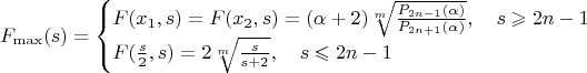 $$F_{\max}(s)=\begin{cases}
F(x_1,s)=F(x_2,s)=(\alpha+2)\sqrt[m]{\frac{P_{2n-1}(\alpha)}{P_{2n+1}(\alpha)}},\quad s\geqslant2n-1\\
F(\frac{s}{2},s)=2\sqrt[m]{\frac{s}{s+2}},\quad s\leqslant 2n-1
\end{cases}$$