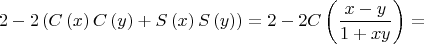 $$\[
2 - 2\left( {C\left( x \right)C\left( y \right) + S\left( x \right)S\left( y \right)} \right) = 2 - 2C\left( {\frac{{x - y}}{{1 + xy}}} \right) = 
\]$
