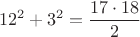 $$ 12^2+3^2=\frac{17\cdot 18}{2} $$