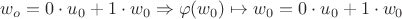 $w_o = 0 \cdot u_0 + 1 \cdot w_0 \Rightarrow \varphi(w_0) \mapsto w_0 = 0 \cdot u_0 + 1 \cdot w_0$
