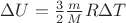 $\Delta U=\frac 32 \frac mM R\Delta T$