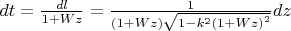 $\[dt=\frac{dl}{1+Wz}=\frac{1}{(1+Wz)\sqrt{1-{{k}^{2}}{{(1+Wz)}^{2}}}}dz\] $